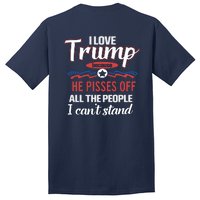 Trump Supporters I Love Trump He Pisses Off All The People I Can’t Stand Tall T-Shirt