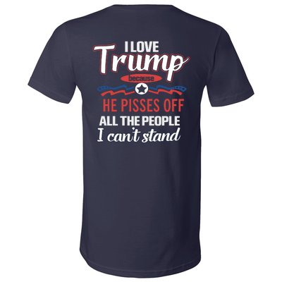 Trump Supporters I Love Trump He Pisses Off All The People I Can’t Stand V-Neck T-Shirt