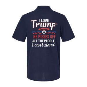 Trump Supporters I Love Trump He Pisses Off All The People I Can’t Stand Softstyle Adult Sport Polo