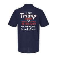 Trump Supporters I Love Trump He Pisses Off All The People I Can’t Stand Softstyle Adult Sport Polo