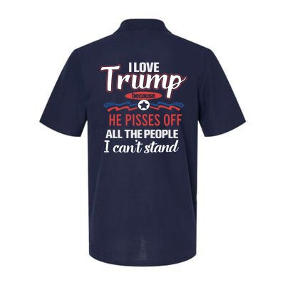 Trump Supporters I Love Trump He Pisses Off All The People I Can’t Stand Softstyle Adult Sport Polo