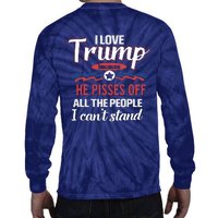 Trump Supporters I Love Trump He Pisses Off All The People I Can’t Stand Tie-Dye Long Sleeve Shirt