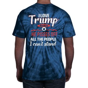 Trump Supporters I Love Trump He Pisses Off All The People I Can’t Stand Tie-Dye T-Shirt