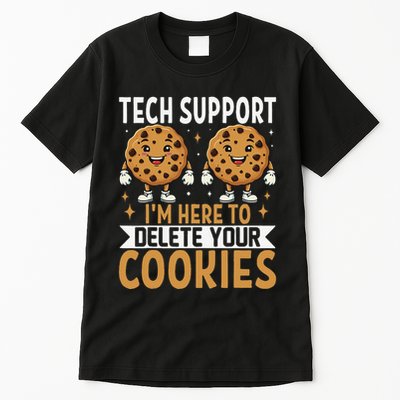 Tech Support IM Here To Delete Your Cookies Funny It Nerds Tall T-Shirt