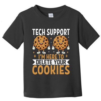 Tech Support IM Here To Delete Your Cookies Funny It Nerds Toddler T-Shirt