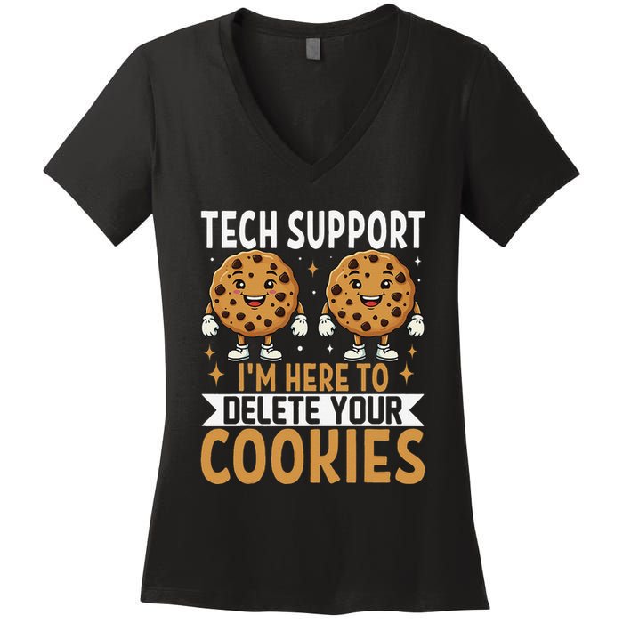 Tech Support IM Here To Delete Your Cookies Funny It Nerds Women's V-Neck T-Shirt