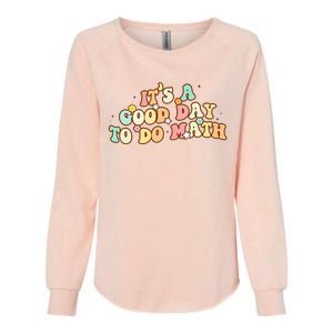 To School Its A Good Day To Do Math Teachers Women Womens California Wash Sweatshirt