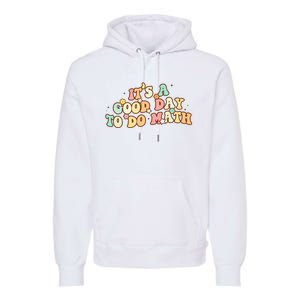 To School Its A Good Day To Do Math Teachers Women Premium Hoodie