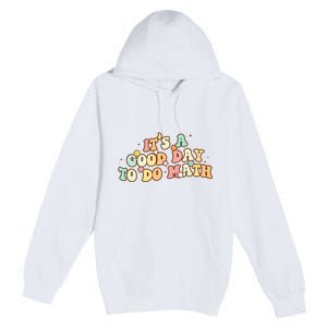 To School Its A Good Day To Do Math Teachers Women Premium Pullover Hoodie