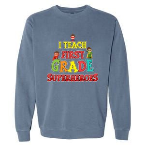 Teacher Superhero I Teach First Grade Superheroes Gift Garment-Dyed Sweatshirt