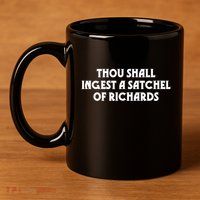 Thou Shall Ingest A Satchel Of Richards Eat A Bag Of Dicks Gift 11oz C Handle Ceramic Mug