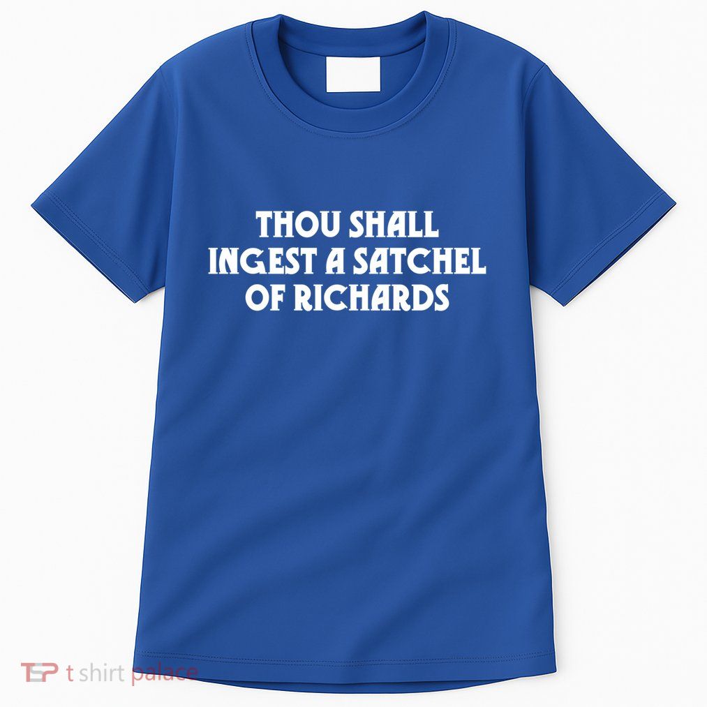 Thou Shall Ingest A Satchel Of Richards Eat A Bag Of Dicks Gift Tall T-Shirt
