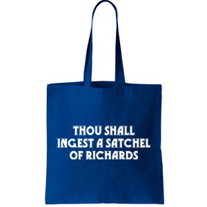 Thou Shall Ingest A Satchel Of Richards Eat A Bag Of Dicks Gift Tote Bag