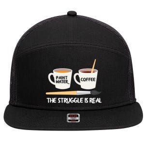 The Struggle Is Real Brush Coffee Funny Art Artist Painter Cool Gift 7 Panel Mesh Trucker Snapback Hat