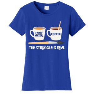 The Struggle Is Real Brush Coffee Funny Art Artist Painter Cool Gift Women's T-Shirt