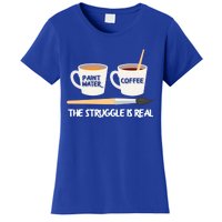 The Struggle Is Real Brush Coffee Funny Art Artist Painter Cool Gift Women's T-Shirt