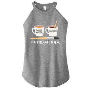 The Struggle Is Real Brush Coffee Funny Art Artist Painter Cool Gift Women's Perfect Tri Rocker Tank