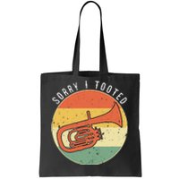 Tuba Sorry I Tooted Marching Band Tuba Tote Bag