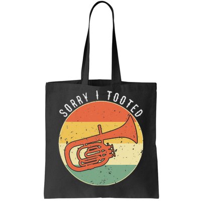 Tuba Sorry I Tooted Marching Band Tuba Tote Bag