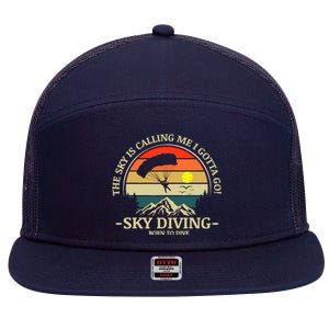 The Sky Is Calling Me I Gotta Go Skydiving Born To Dive 7 Panel Mesh Trucker Snapback Hat