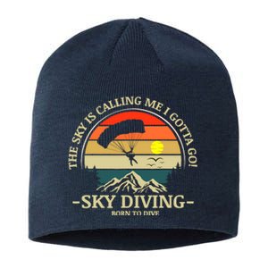 The Sky Is Calling Me I Gotta Go Skydiving Born To Dive Sustainable Beanie