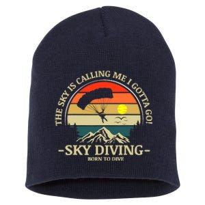 The Sky Is Calling Me I Gotta Go Skydiving Born To Dive Short Acrylic Beanie