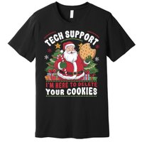 Tech Support IM Here To Delete Your Cookies Premium T-Shirt