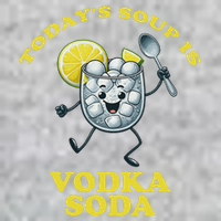 TodayS Soup Is Vodka Soda Long Sleeve Shirt