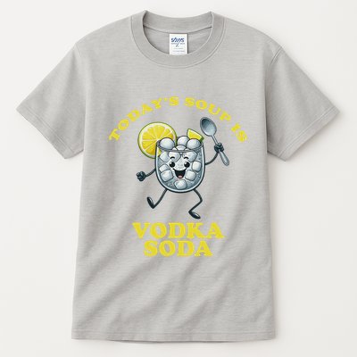 TodayS Soup Is Vodka Soda Tall T-Shirt
