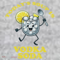 TodayS Soup Is Vodka Soda Tall T-Shirt