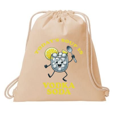 TodayS Soup Is Vodka Soda Drawstring Bag