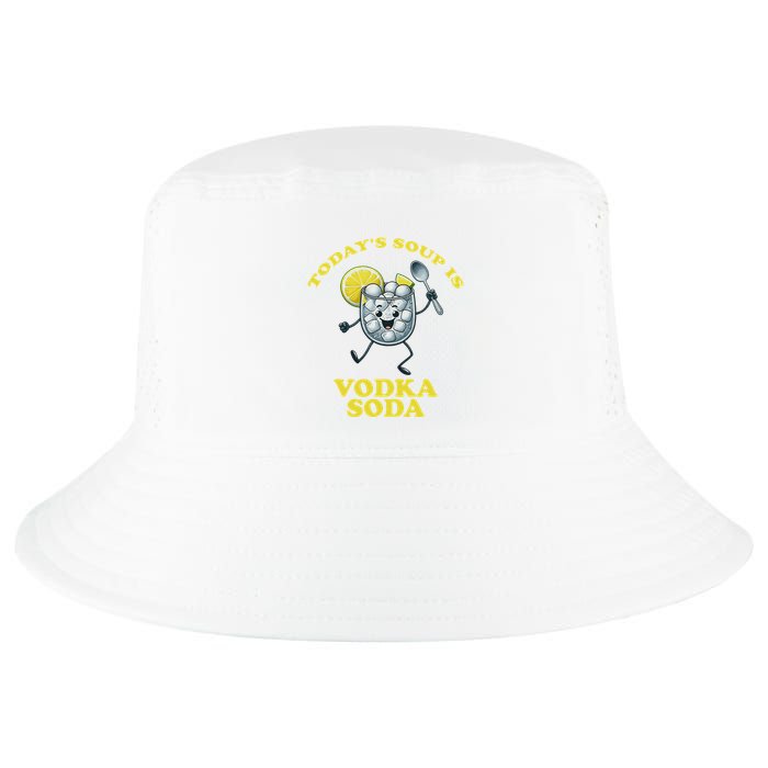 TodayS Soup Is Vodka Soda Cool Comfort Performance Bucket Hat