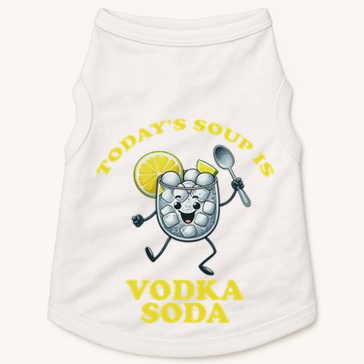 TodayS Soup Is Vodka Soda Doggie Tank