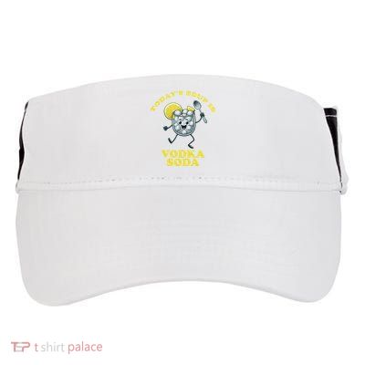 TodayS Soup Is Vodka Soda Adult Drive Performance Visor
