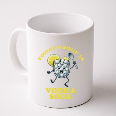 TodayS Soup Is Vodka Soda Mug