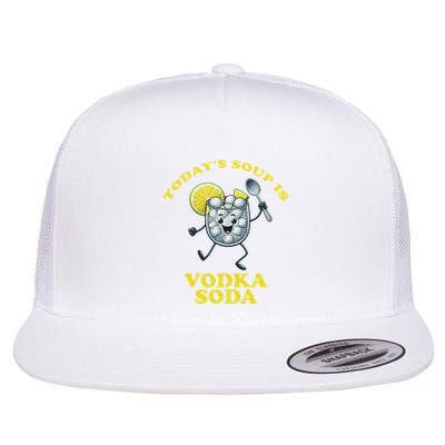 TodayS Soup Is Vodka Soda Flatbill Hat