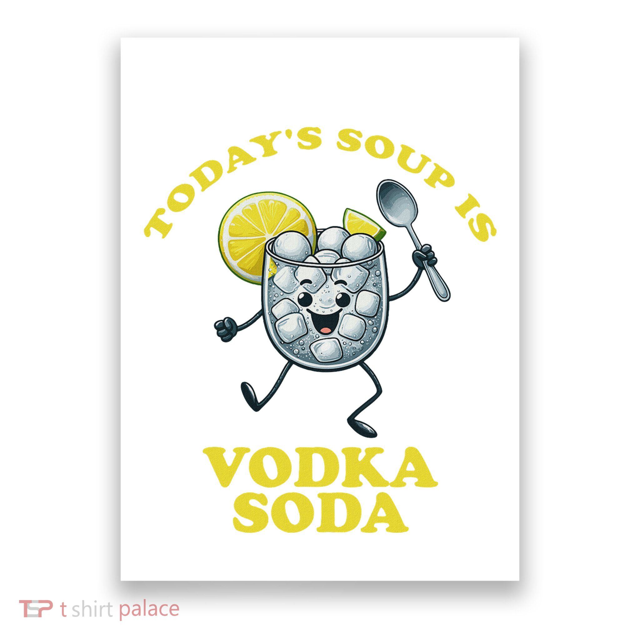 TodayS Soup Is Vodka Soda Poster