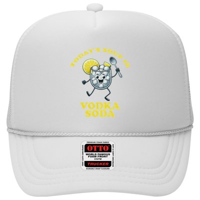 TodayS Soup Is Vodka Soda Trucker Hat