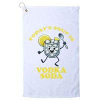 TodayS Soup Is Vodka Soda Golf Towel