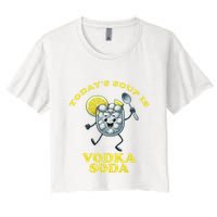 TodayS Soup Is Vodka Soda Women's Crop Top Tee
