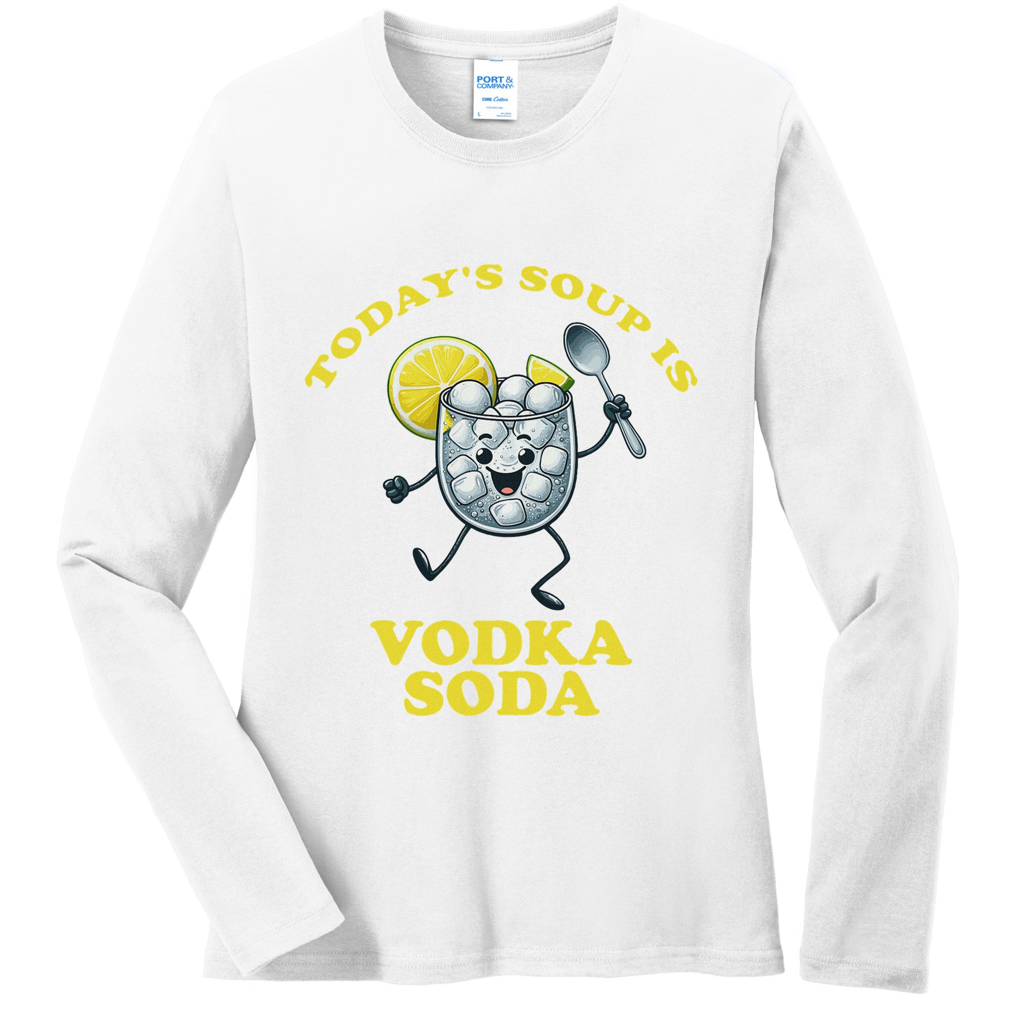 TodayS Soup Is Vodka Soda Ladies Long Sleeve Shirt