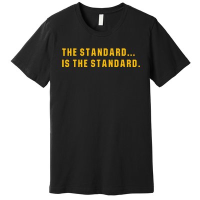 The Standard Is The Standard Pittsburgh Theme Football Premium T-Shirt