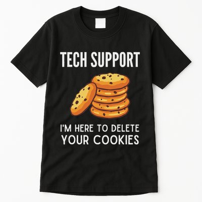 Tech Support IM Here To Delete Your Cookies Tech Support Tall T-Shirt