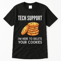 Tech Support IM Here To Delete Your Cookies Tech Support Tall T-Shirt