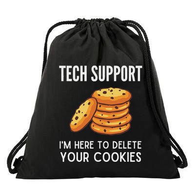 Tech Support IM Here To Delete Your Cookies Tech Support Drawstring Bag