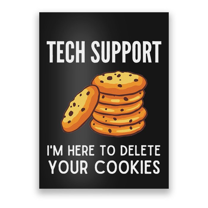 Tech Support IM Here To Delete Your Cookies Tech Support Poster