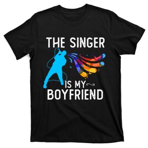 The Singer Is My Boyfriend Design For Singing Lovers T-Shirt