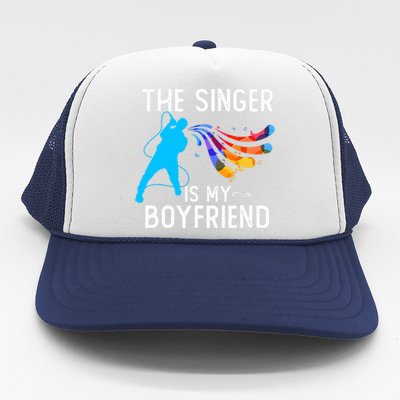 The Singer Is My Boyfriend Design For Singing Lovers Trucker Hat