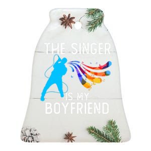 The Singer Is My Boyfriend Design For Singing Lovers Ceramic Bell Ornament