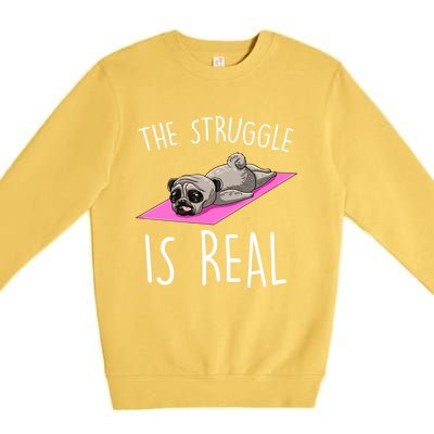 The Struggle Is Real Dog Pug Funny Exercise Yoga Lover Gift Premium Crewneck Sweatshirt